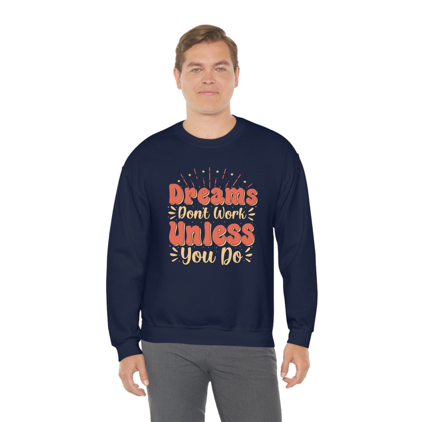 Dreams Don't Work Unless You Do Crewneck Sweatshirt