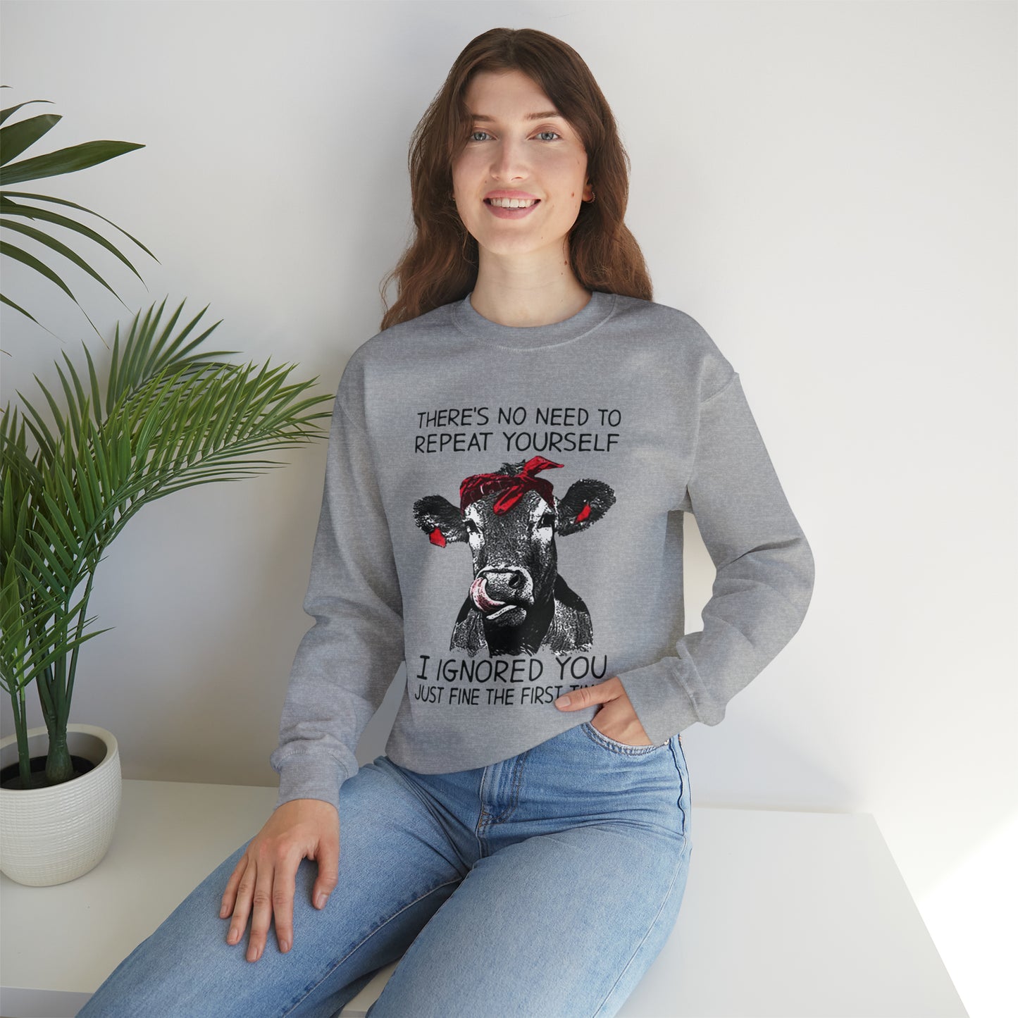 Don't repeat yourself I Ignored you the first time Crewneck Sweatshirt