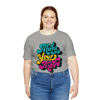 Make your move Unisex Tee shirt