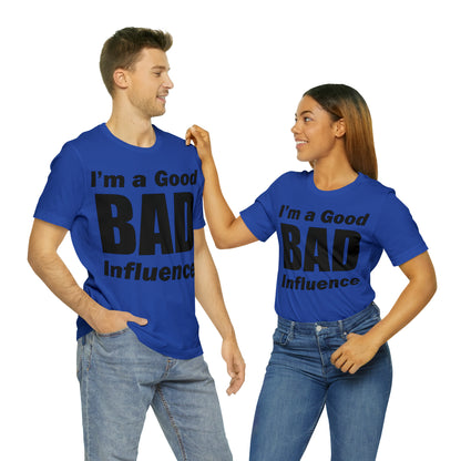 I'm a good bad influence T-Shirt