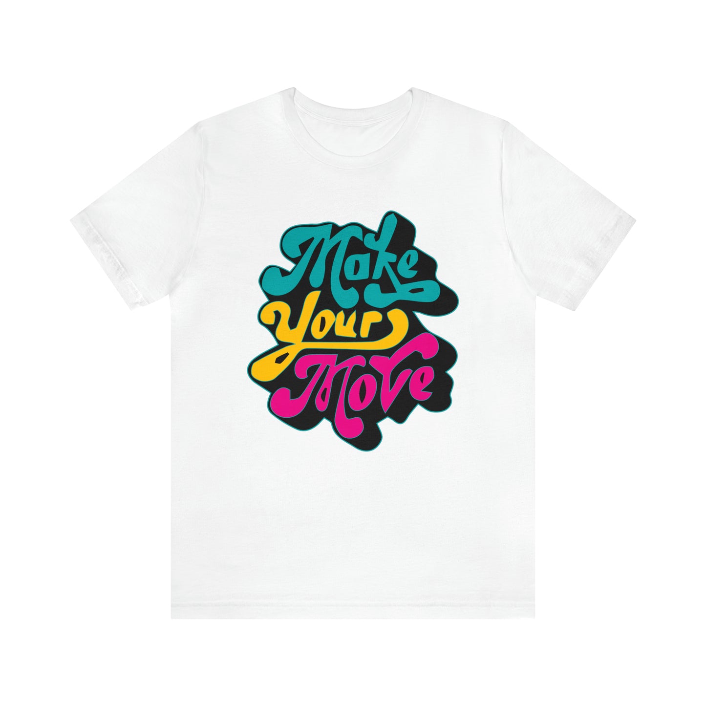 Make your move Unisex Tee shirt