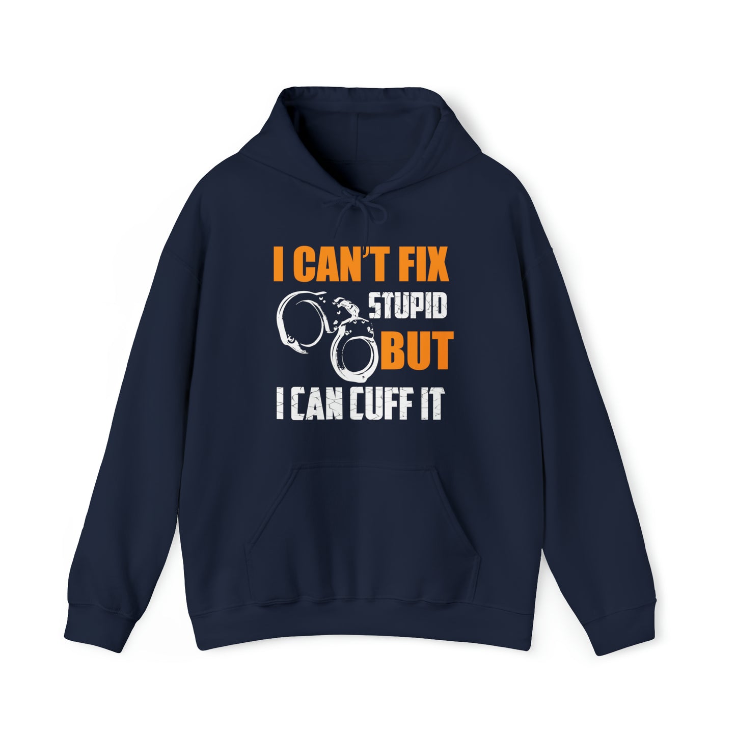 I can't fix stupid but I can cuff it Hoodie