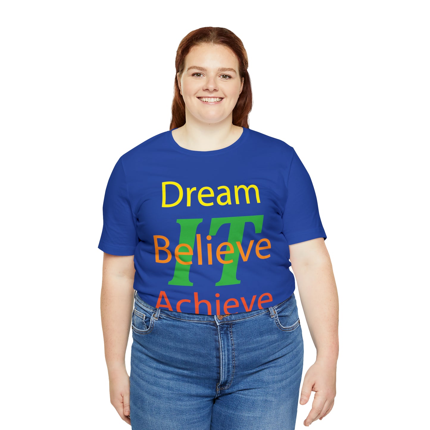 Dream It Believe It Achieve It T-Shirt