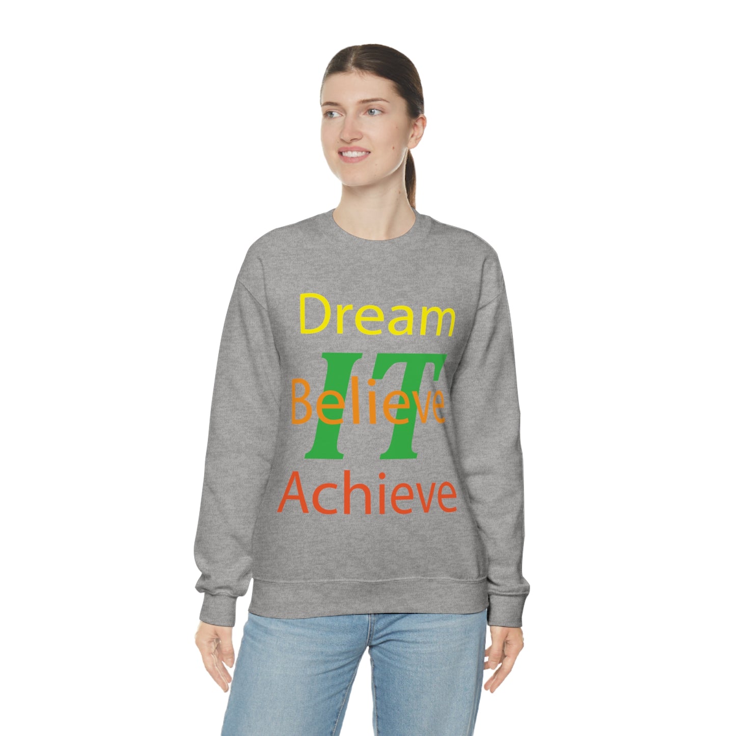 Dream It Believe It Achieve It Crewneck Sweatshirt