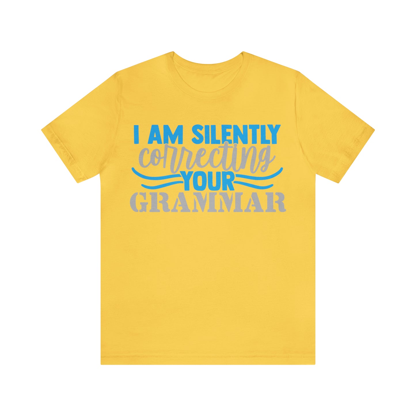 I Am Silently Correcting Your Grammar T-Shirt