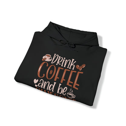 Drink Coffee and Be Awesome Hoodie