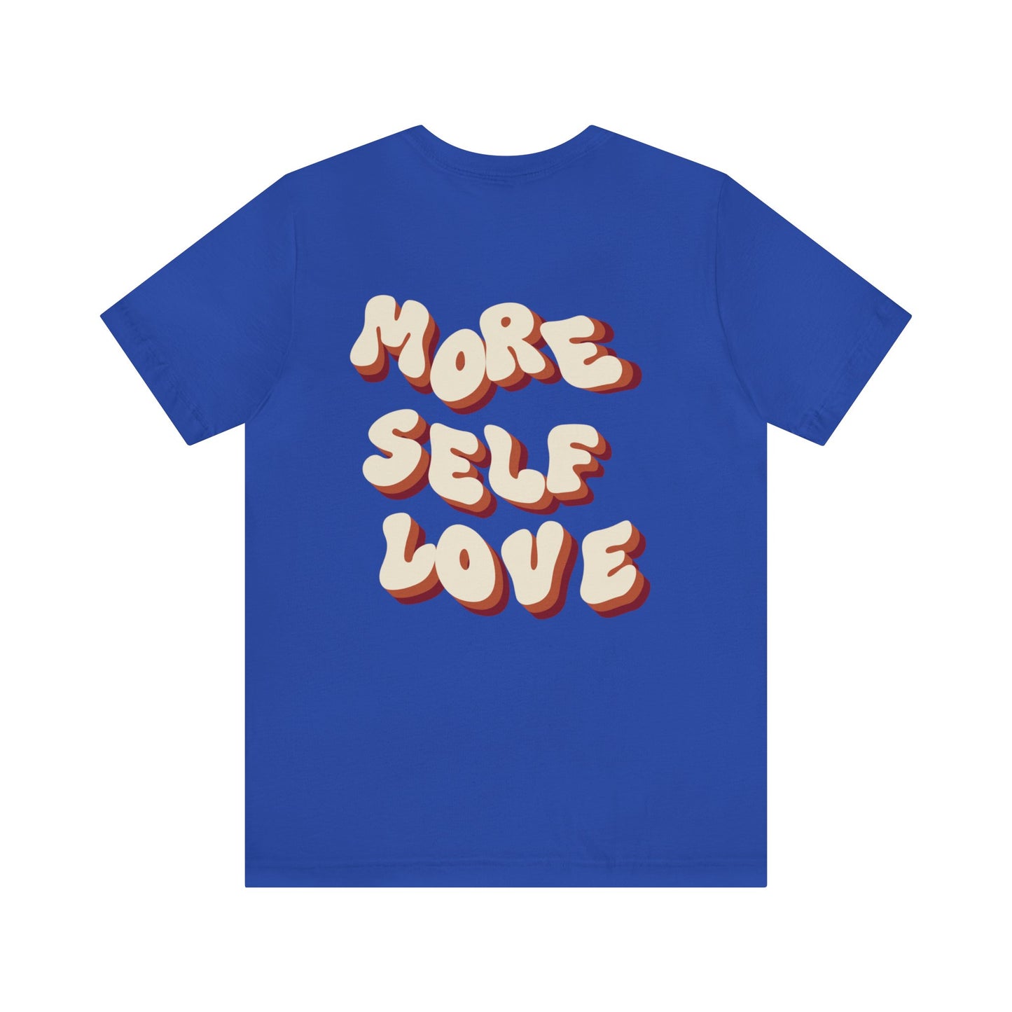 More Self Love T-Shirt