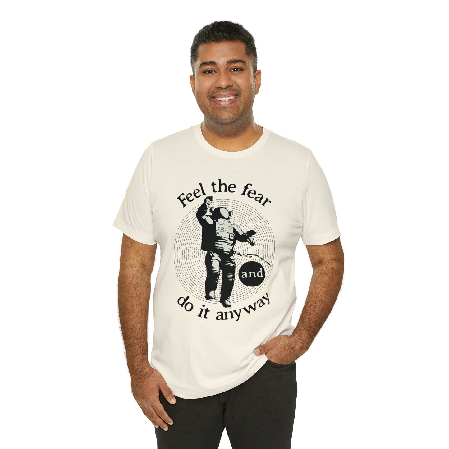 Feel the fear and do it anyway T-Shirt