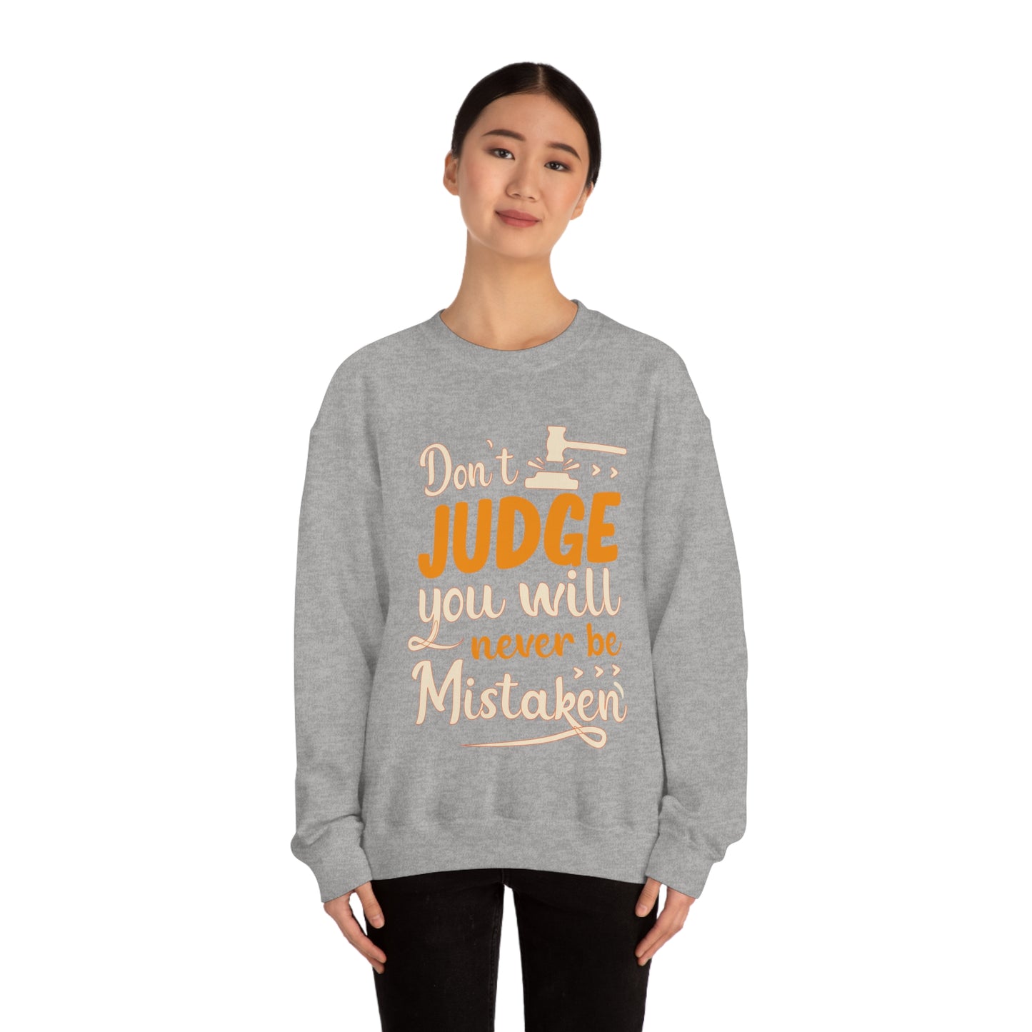 Don't Judge You Will Never Be Mistaken Crewneck Sweatshirt