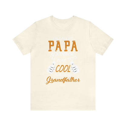 Papa Way 2 Cool to Be Called Grandfather T-Shirt