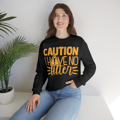 Caution I Have No Filter Crewneck Sweatshirt