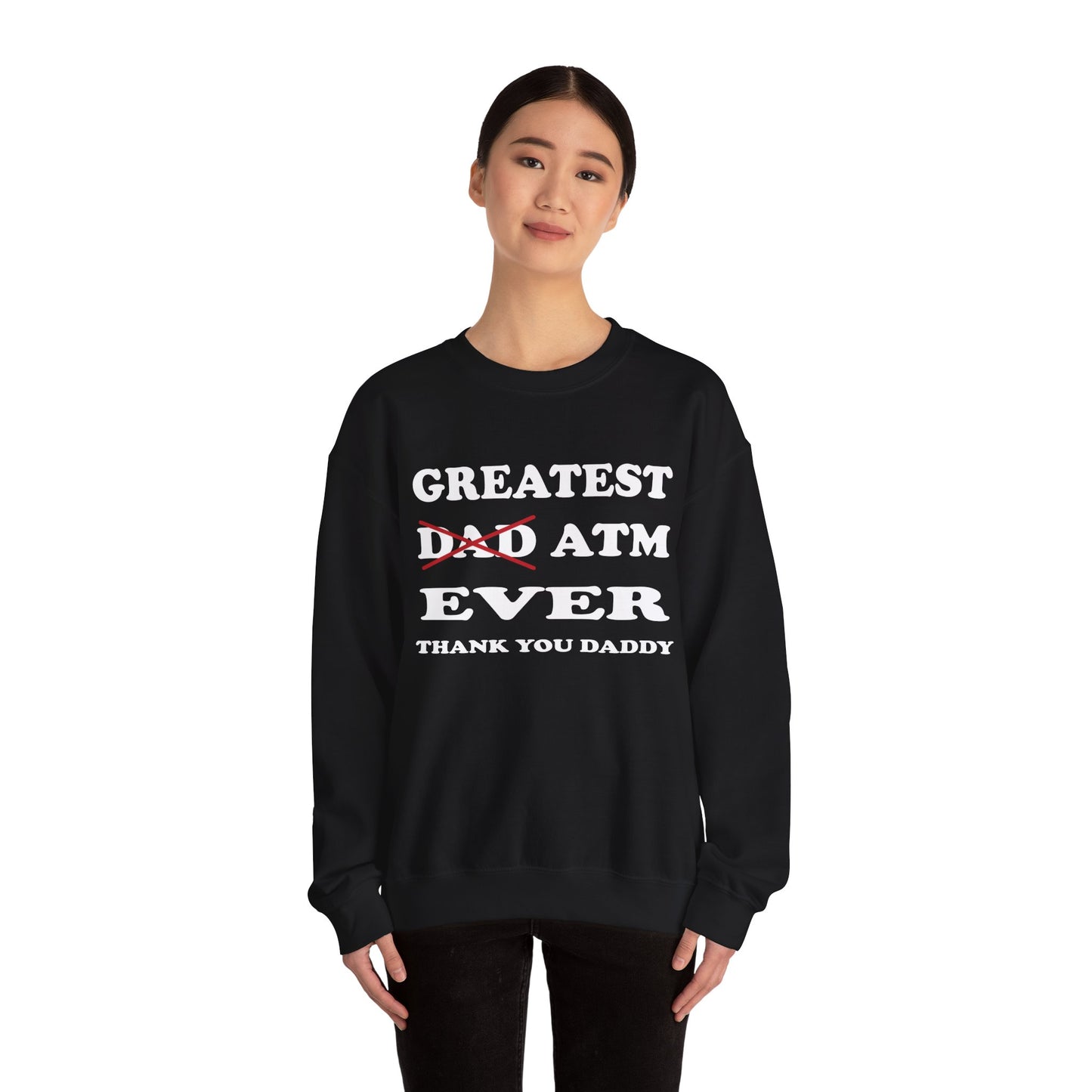 Greatest ATM ever Dad Crewneck Sweatshirt