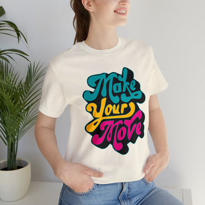 Make your move Unisex Tee shirt