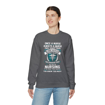 Once a nurse always a nurse Crewneck Sweatshirt