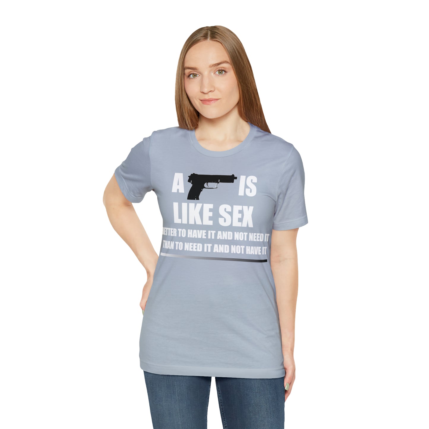 A Gun is Like Sex T-Shirt