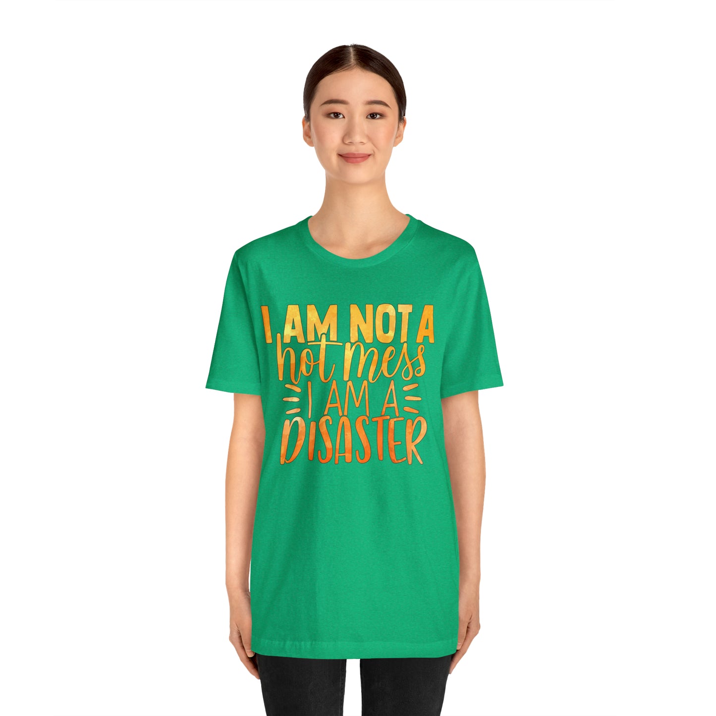 I Am Not A Hot Mess I Am A Disaster T-Shirt