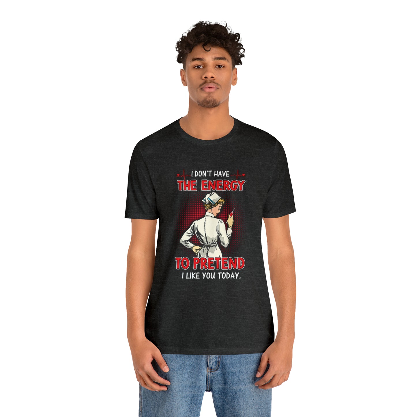 The energy to pretend nurse T-Shirt