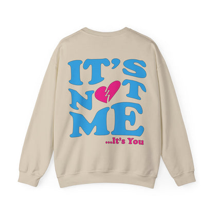 It's not me It's you Crewneck Sweatshirt