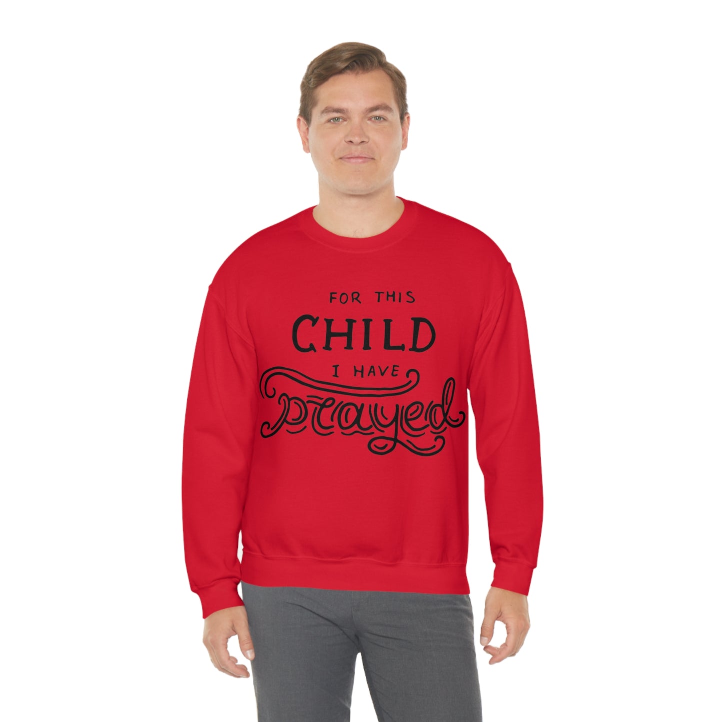 For this child I've prayed Crewneck Sweatshirt