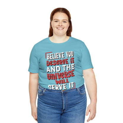 Believe You Deserve it T-Shirt