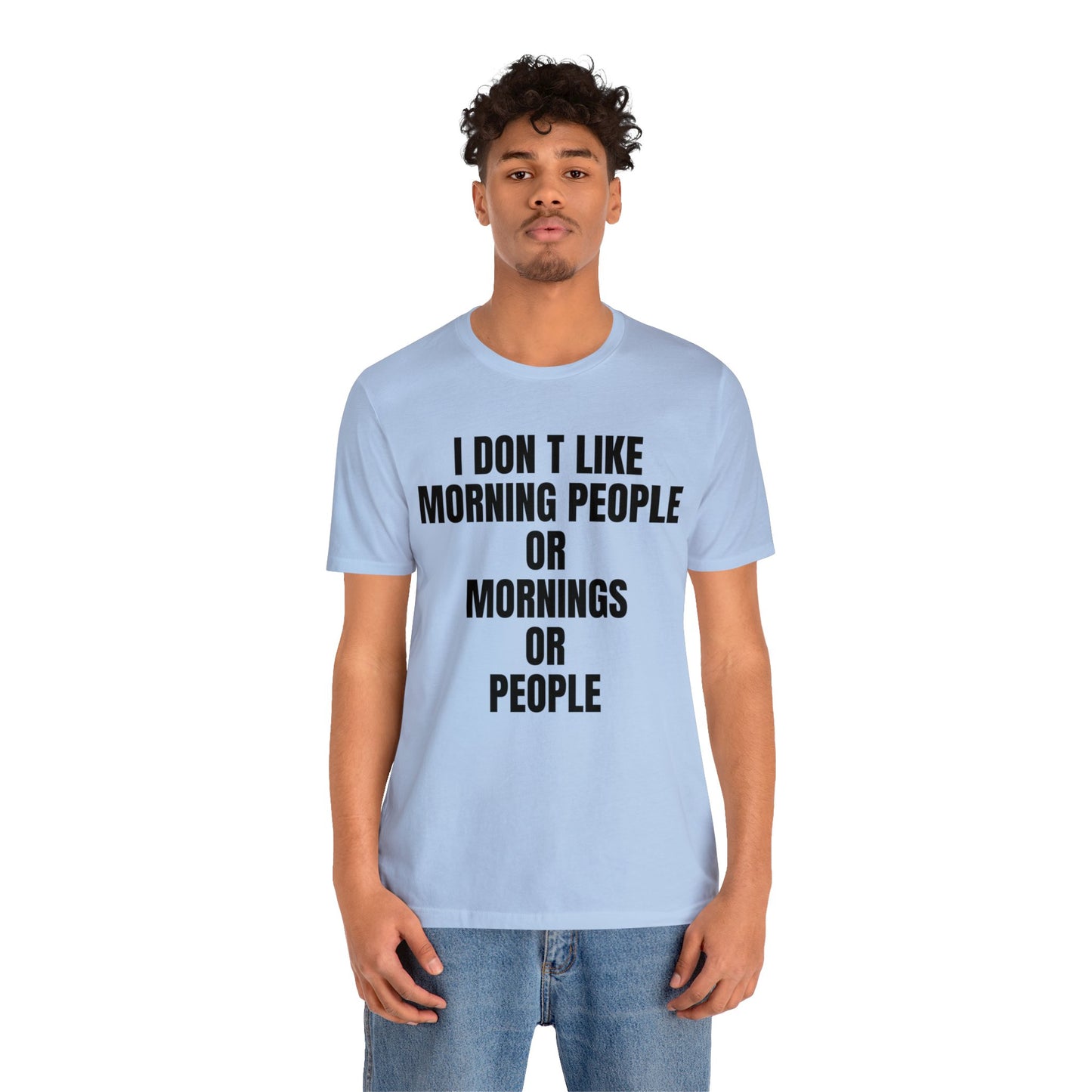 Don't like morning people T-Shirt