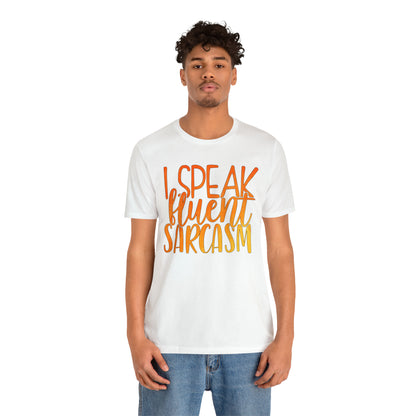 I Speak Fluent Sarcasm T-Shirt