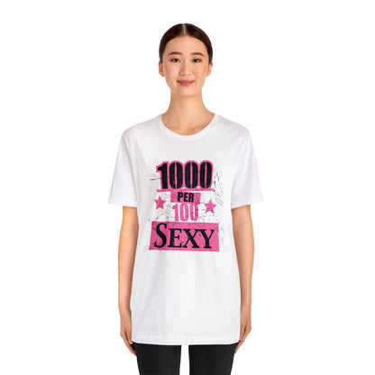 1000 X 100 SEXY T-Shirt