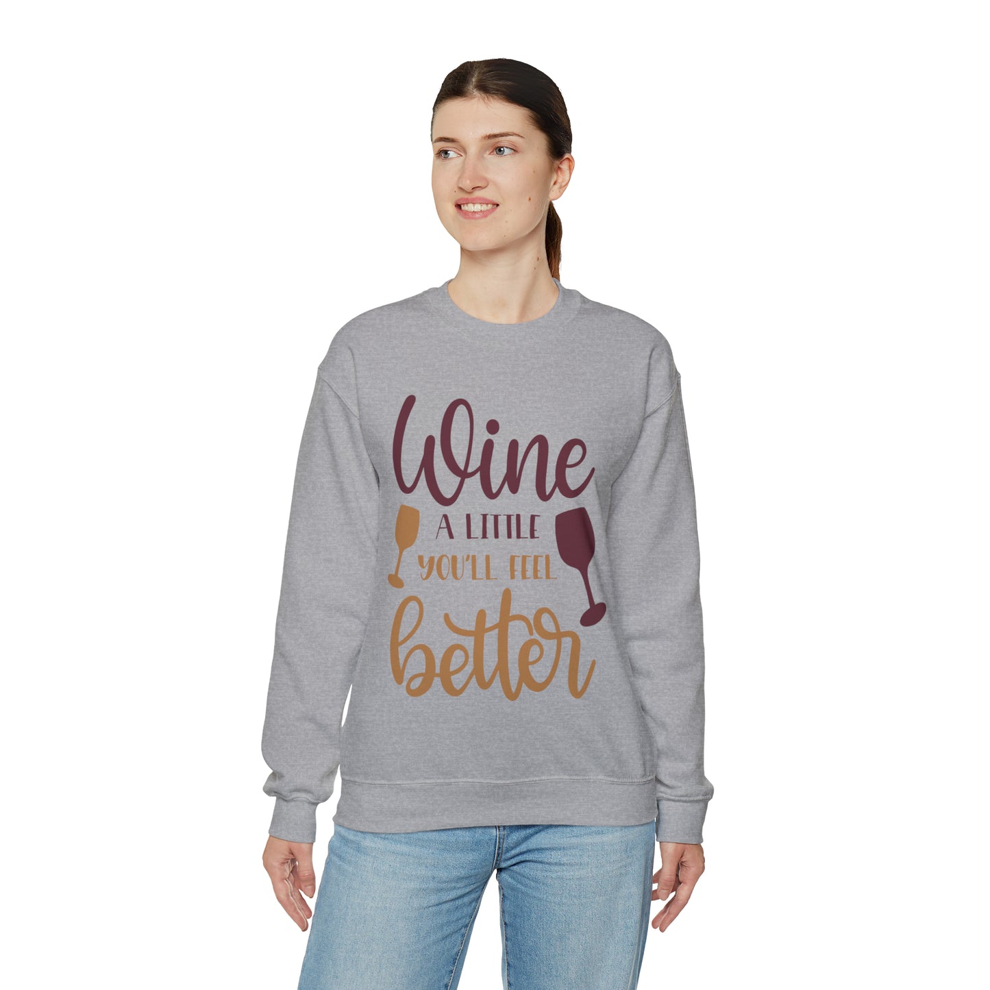 Wine a little it will make you feel better Crewneck Sweatshirt