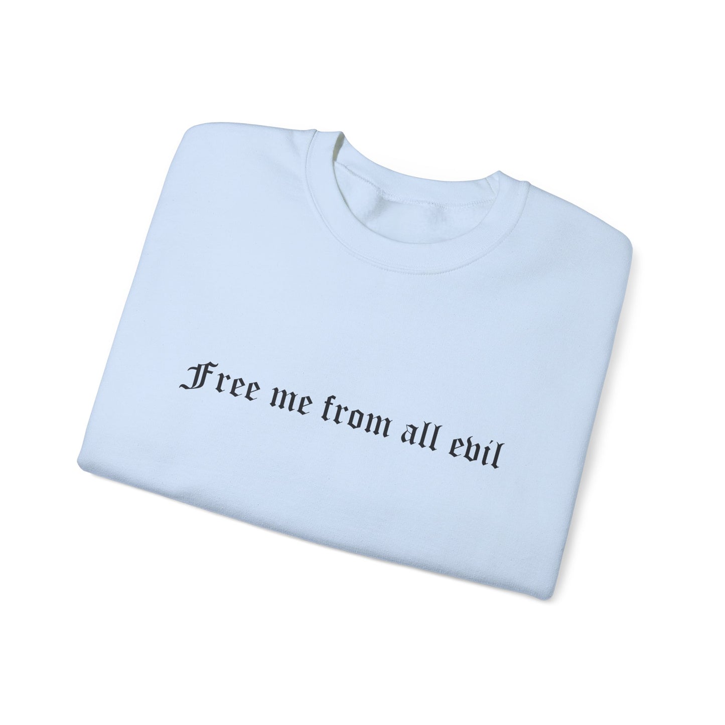 Free me from all evil Crewneck Sweatshirt