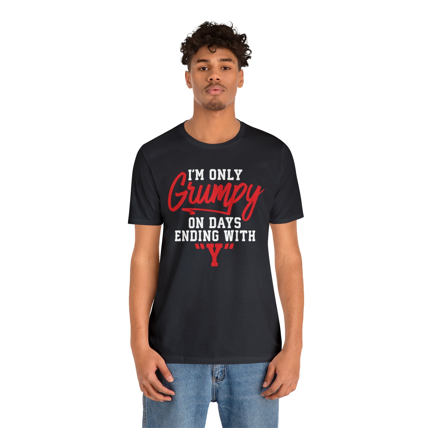 Grumpy everyday T-Shirt