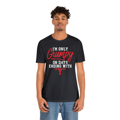 Grumpy everyday T-Shirt