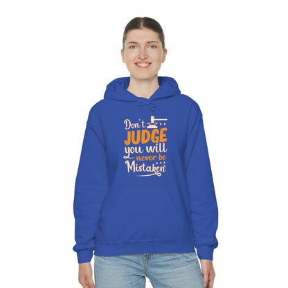 Don't Judge You Will Never Be Mistaken Hoodie