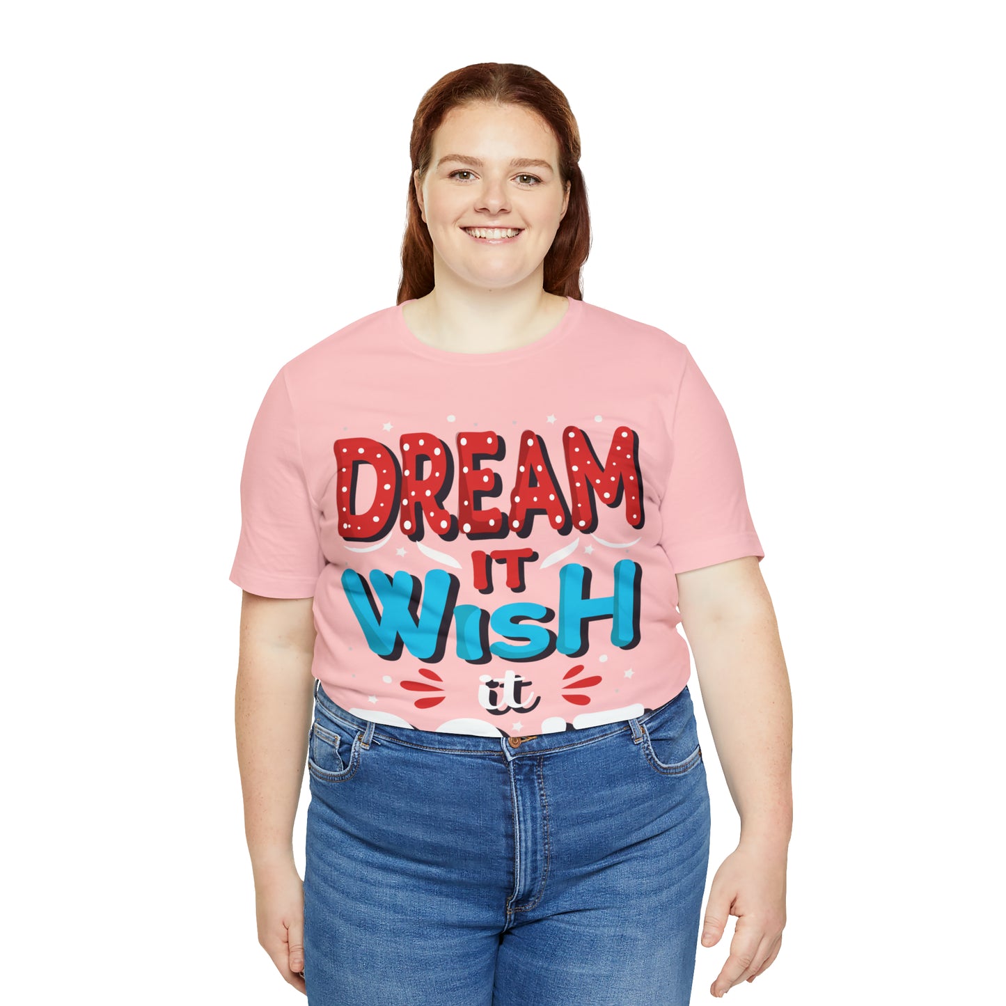 Dream It Wish It Do It T-Shirt