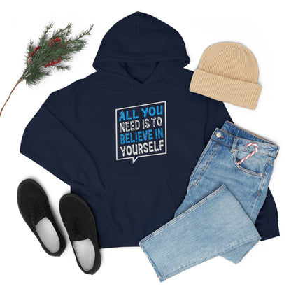 All You Need is To Believe In Yourself Hoodie