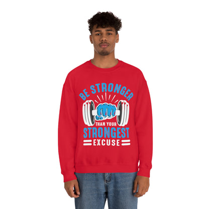 Be Stronger Than Your Strongest Excuse Crewneck Sweatshirt