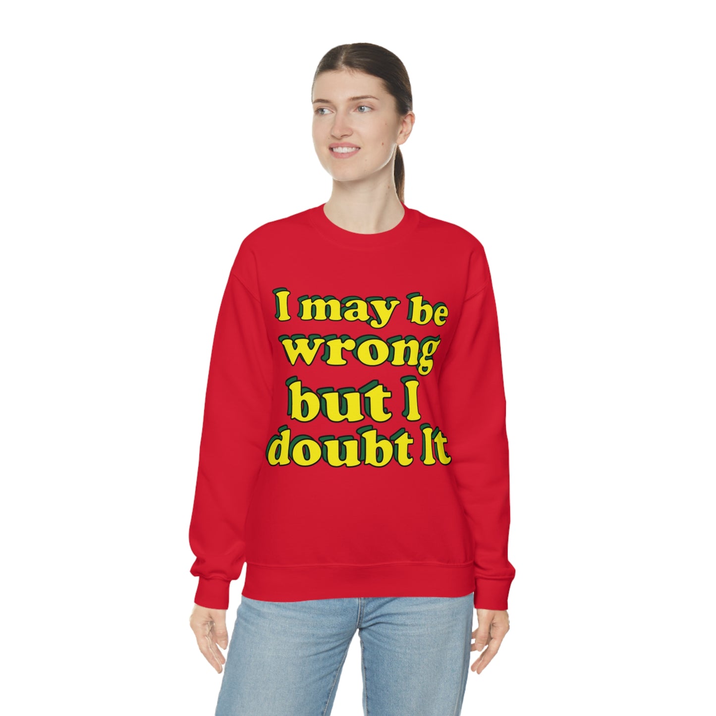 I doubt I'm wrong Crewneck Sweatshirt