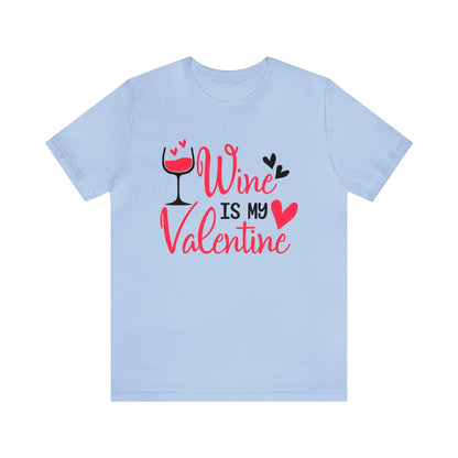 Wine Is My Valentine T-Shirt