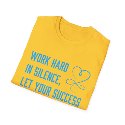 Work hard in silence T-Shirt