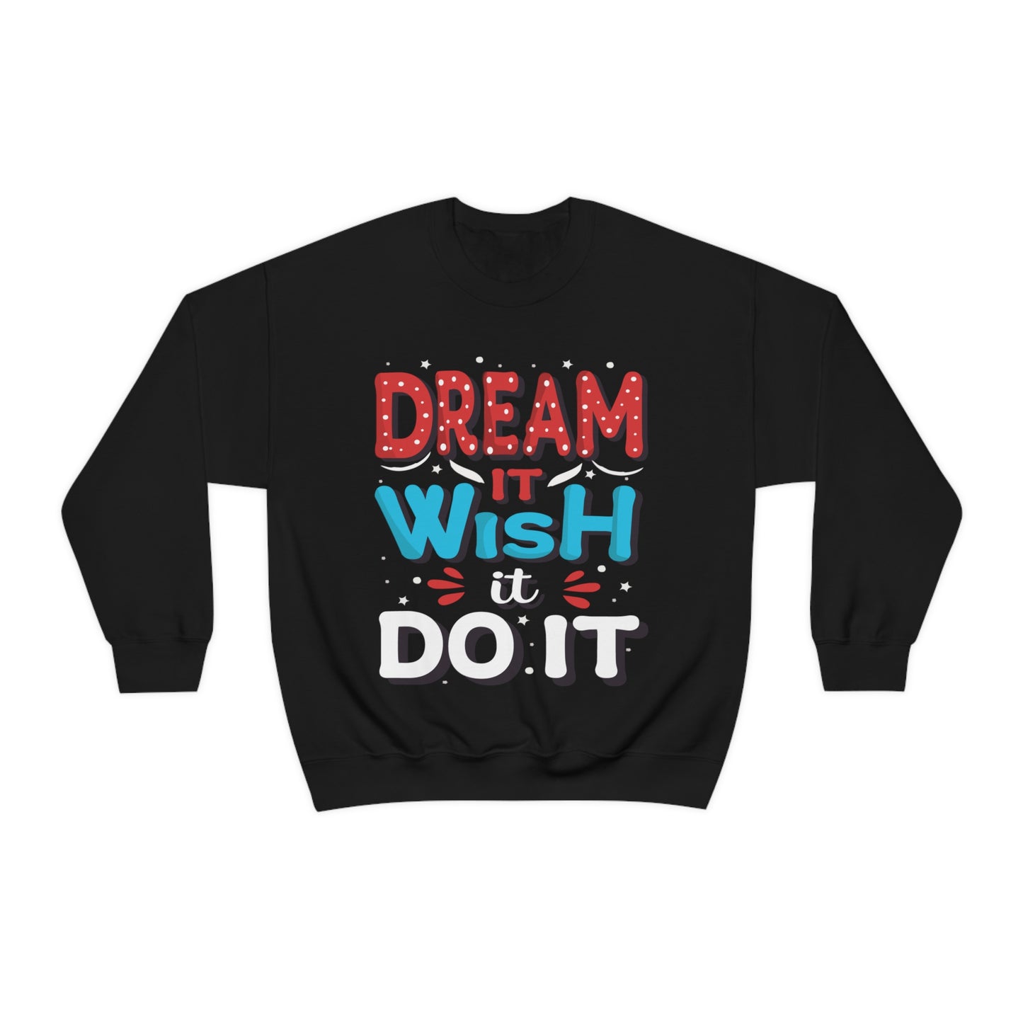 Dream It Wish It Do It Crewneck Sweatshirt