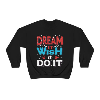 Dream It Wish It Do It Crewneck Sweatshirt