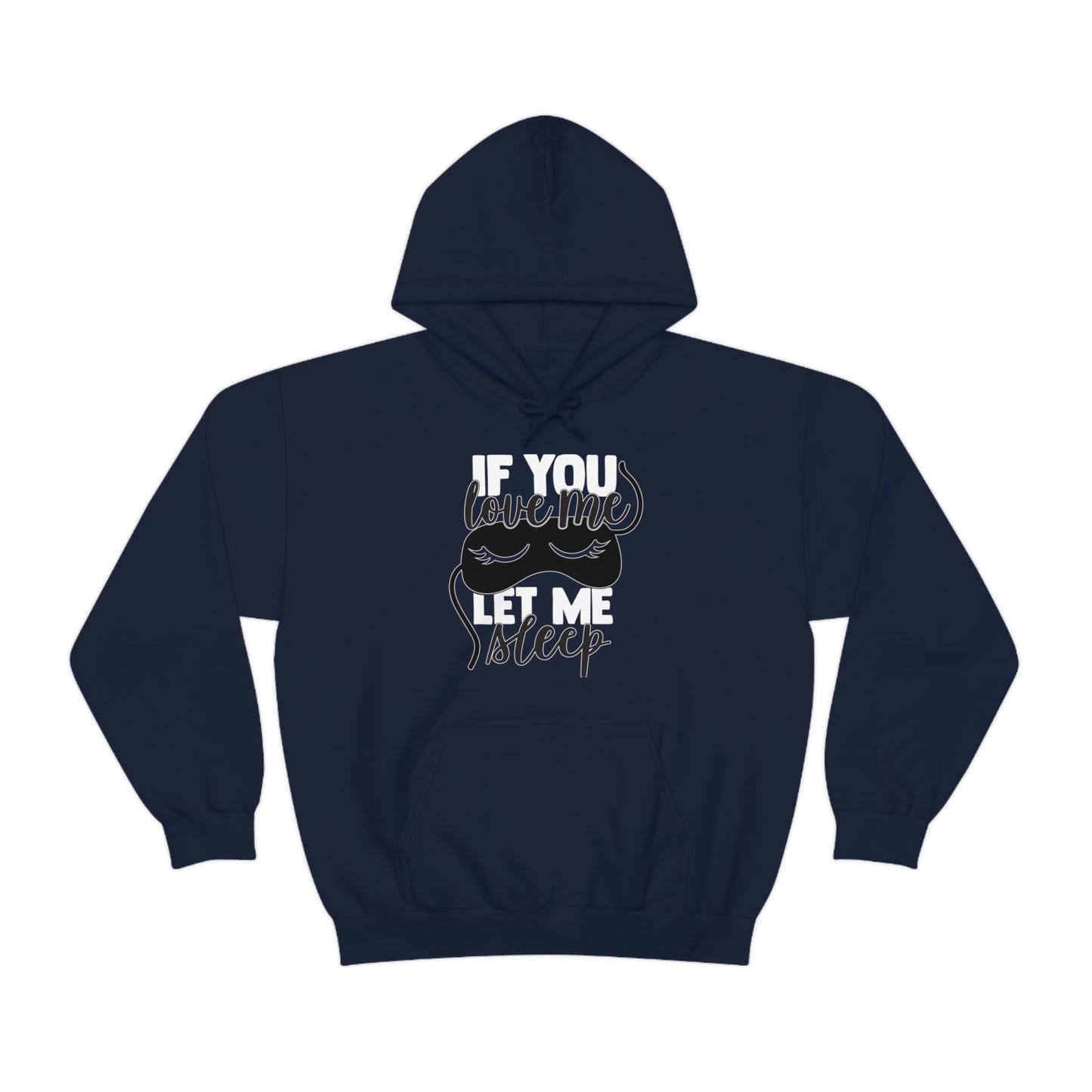 If You Love Me Let Me Sleep Hoodie