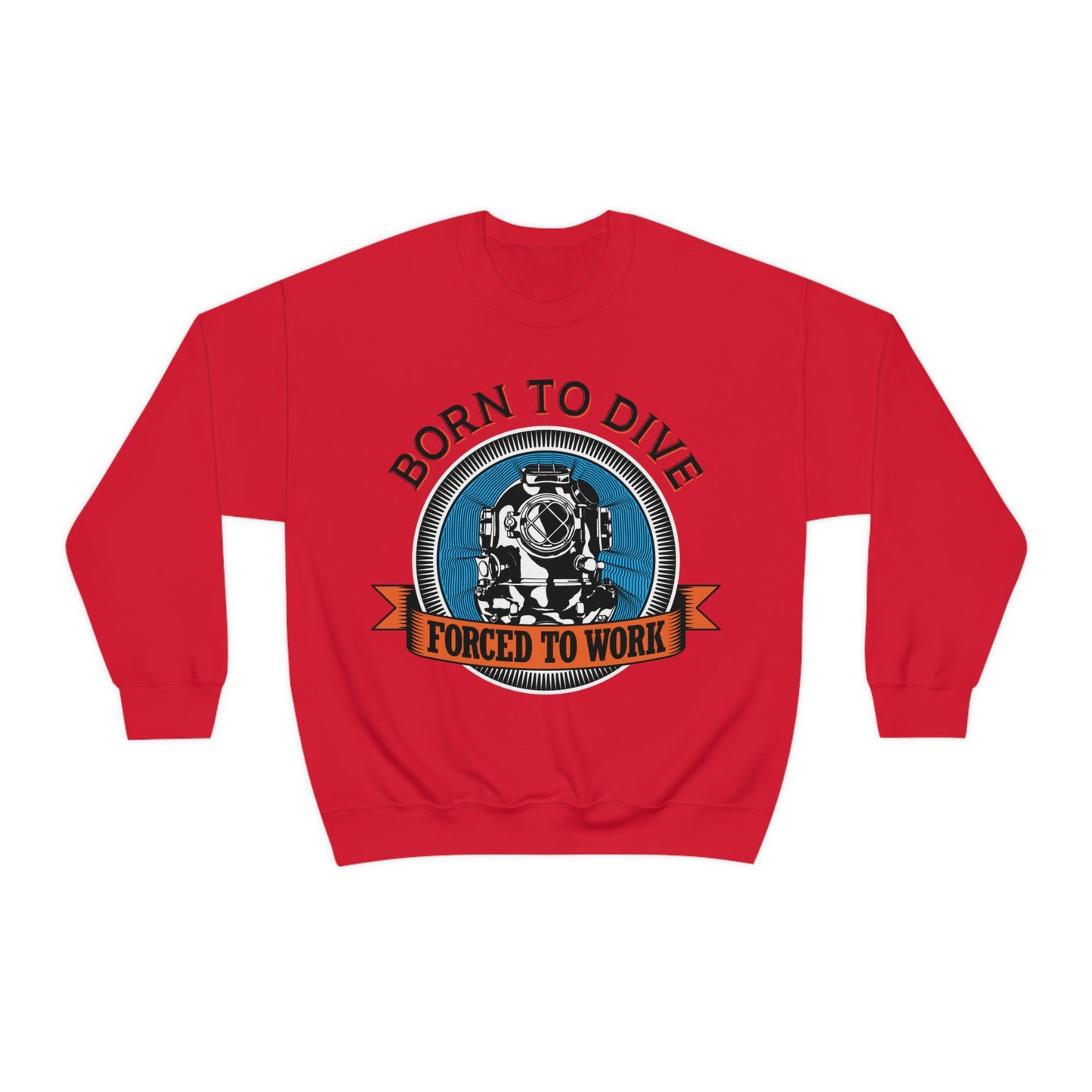 Born to dive force to work Crewneck Sweatshirt