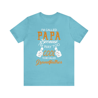 Papa Way 2 Cool to Be Called Grandfather T-Shirt