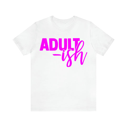 Adult-ish T-Shirt