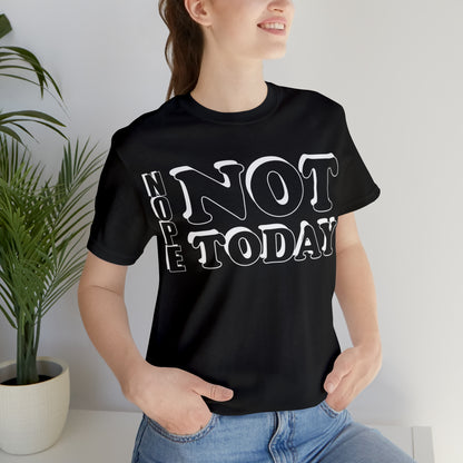 Nope not today T-Shirt