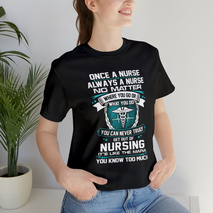 Once a nurse always a nurse T-Shirt