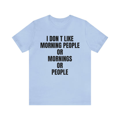 Don't like morning people T-Shirt