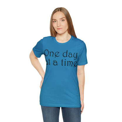 One day at a time T-Shirt