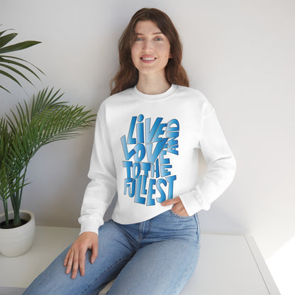 Live and love to the fullest 3 Crewneck Sweatshirt