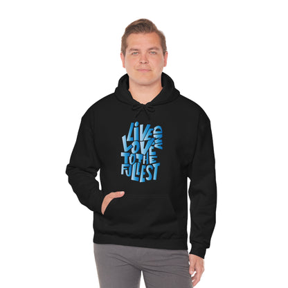 Live and love to the fullest 3 Hoodie